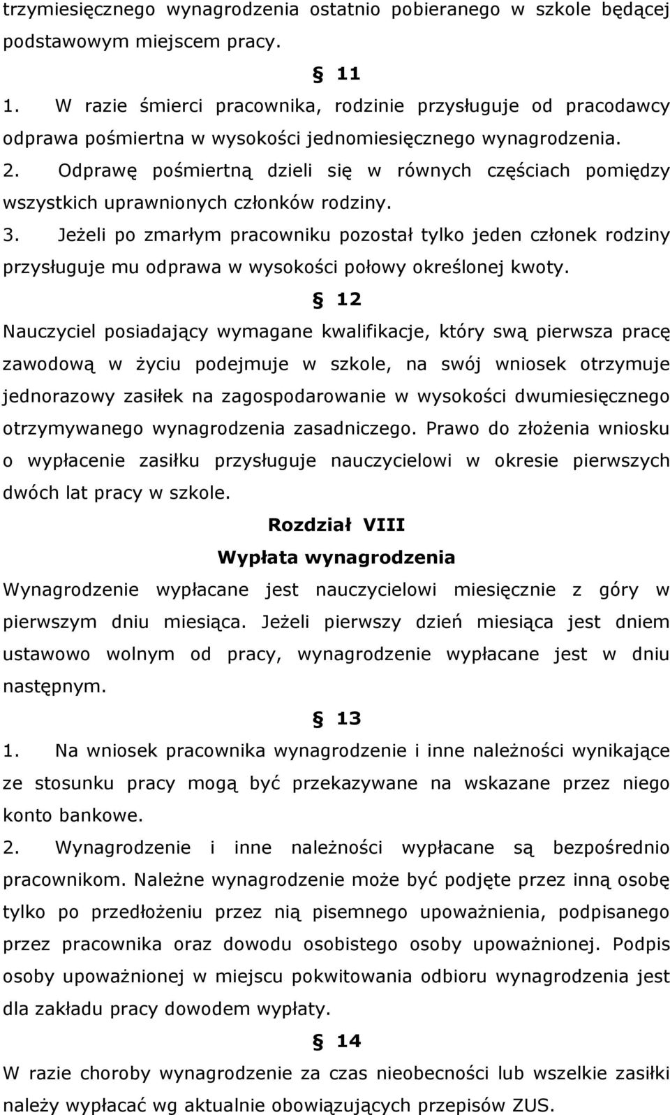 Odprawę pośmiertną dzieli się w równych częściach pomiędzy wszystkich uprawnionych członków rodziny. 3.