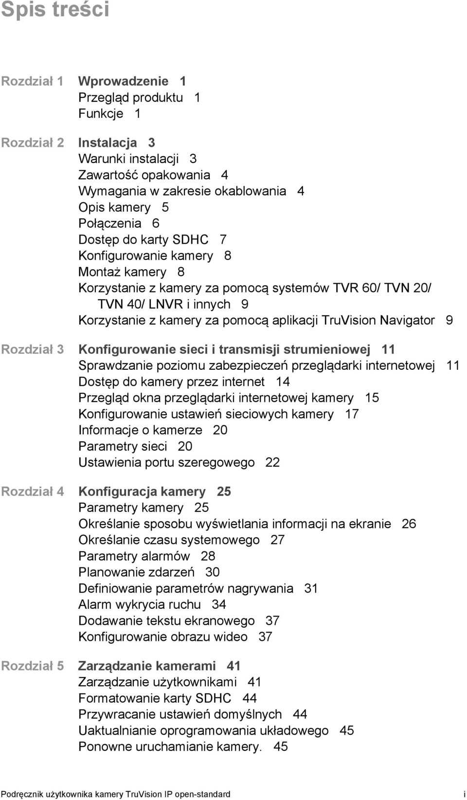 Navigator 9 Rozdział 3 Konfigurowanie sieci i transmisji strumieniowej 11 Sprawdzanie poziomu zabezpieczeń przeglądarki internetowej 11 Dostęp do kamery przez internet 14 Przegląd okna przeglądarki