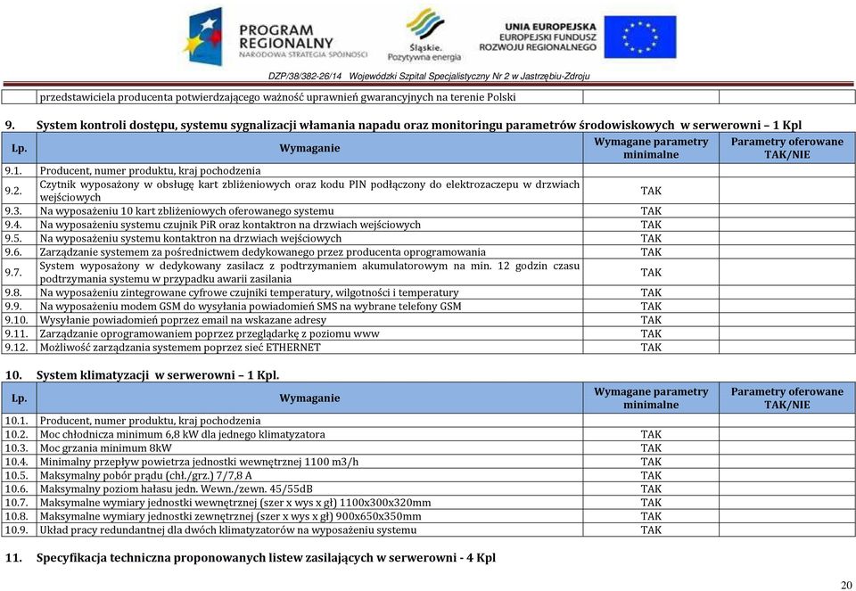 Czytnik wyposażony w obsługę kart zbliżeniowych oraz kodu PIN podłączony do elektrozaczepu w drzwiach wejściowych 9.3. Na wyposażeniu 10 kart zbliżeniowych oferowanego systemu 9.4.