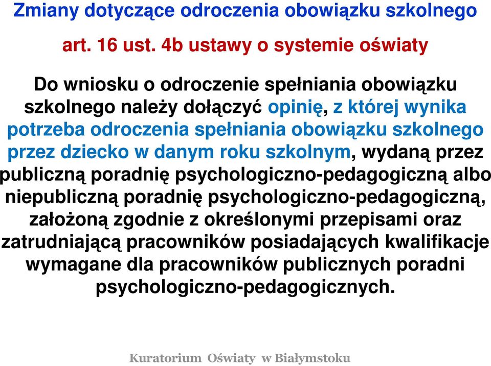 odroczenia spełniania obowiązku szkolnego przez dziecko w danym roku szkolnym, wydaną przez publiczną poradnię psychologiczno-pedagogiczną