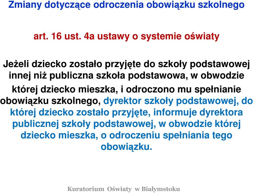 podstawowa, w obwodzie której dziecko mieszka, i odroczono mu spełnianie obowiązku szkolnego, dyrektor szkoły