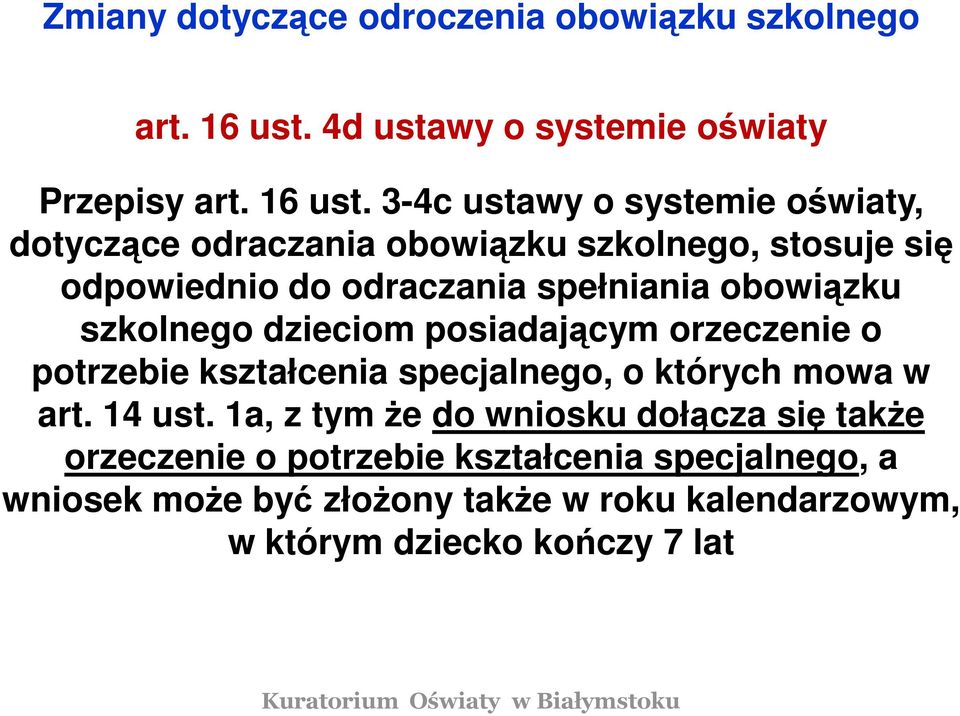 3-4c ustawy o systemie oświaty, dotyczące odraczania obowiązku szkolnego, stosuje się odpowiednio do odraczania spełniania obowiązku