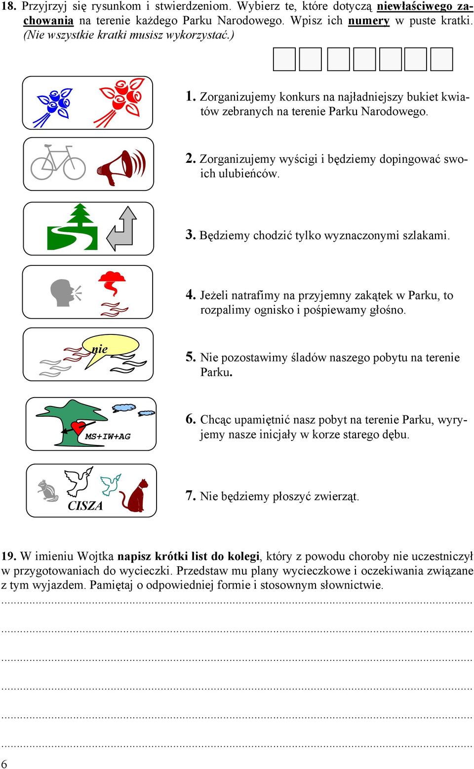 Zorganizujemy wyścigi i będziemy dopingować swoich ulubieńców. 3. Będziemy chodzić tylko wyznaczonymi szlakami. 4.