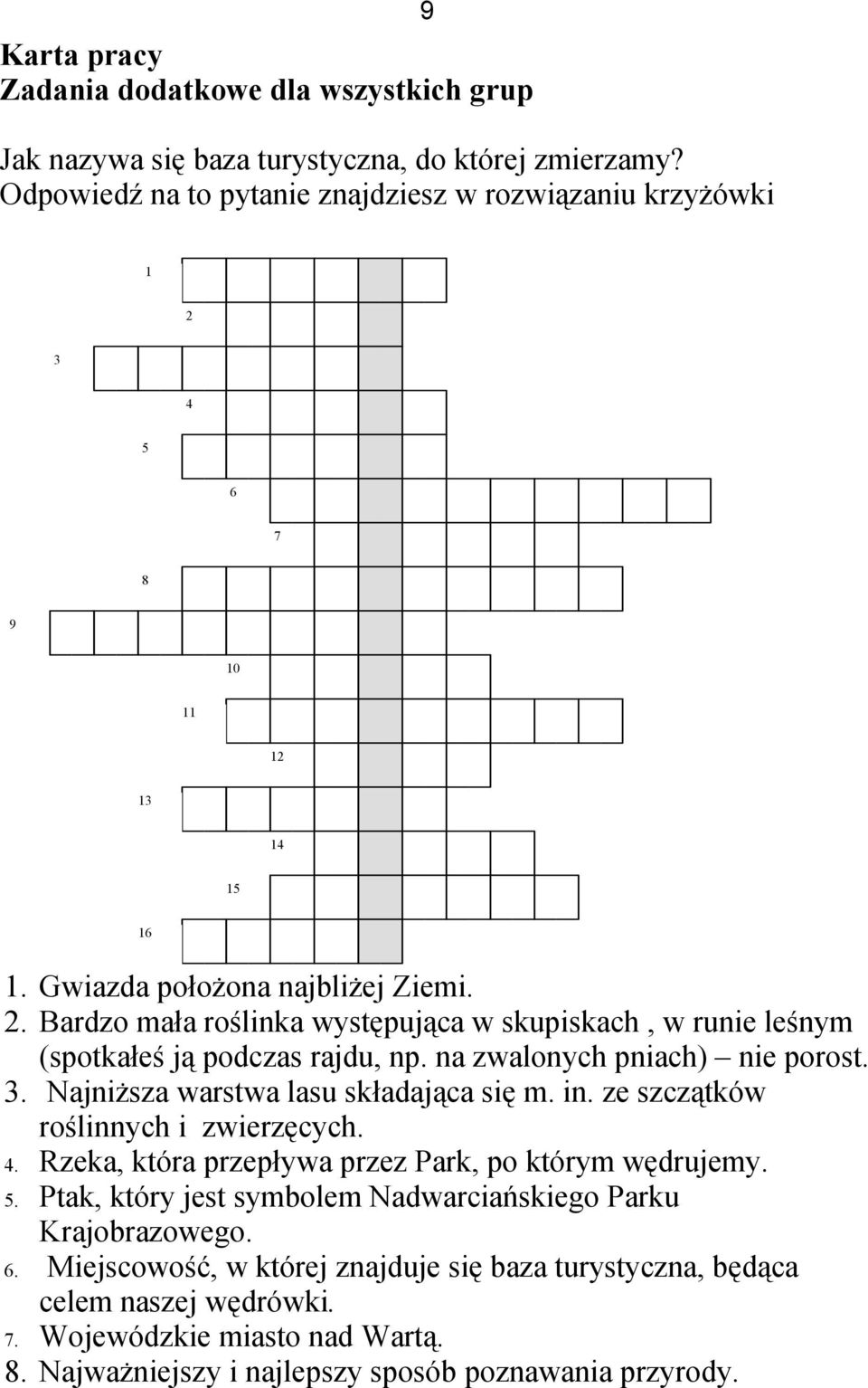 na zwalonych pniach) nie porost. 3. Najniższa warstwa lasu składająca się m. in. ze szczątków roślinnych i zwierzęcych. 4. Rzeka, która przepływa przez Park, po którym wędrujemy. 5.