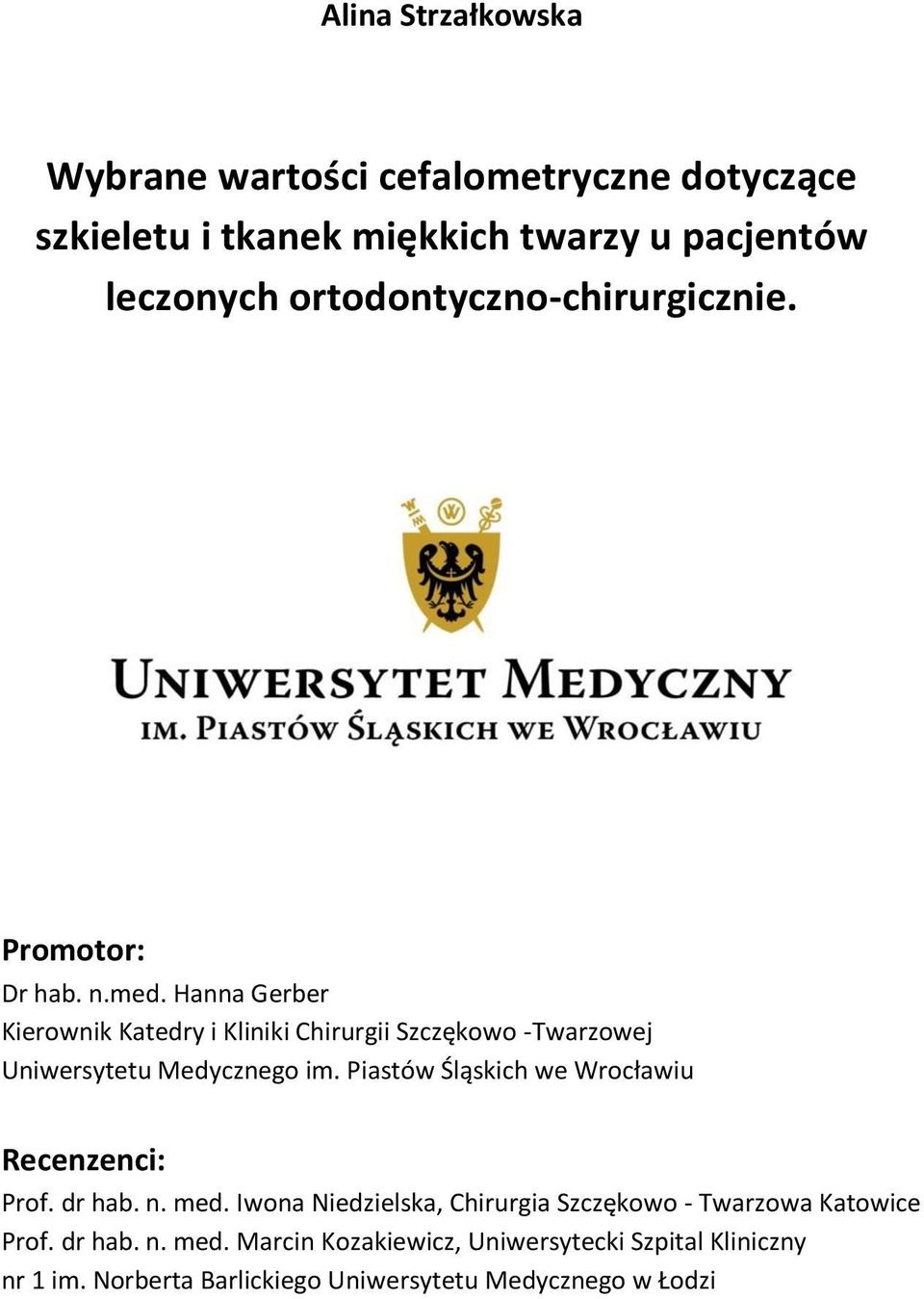 Hanna Gerber Kierownik Katedry i Kliniki Chirurgii Szczękowo -Twarzowej Uniwersytetu Medycznego im.