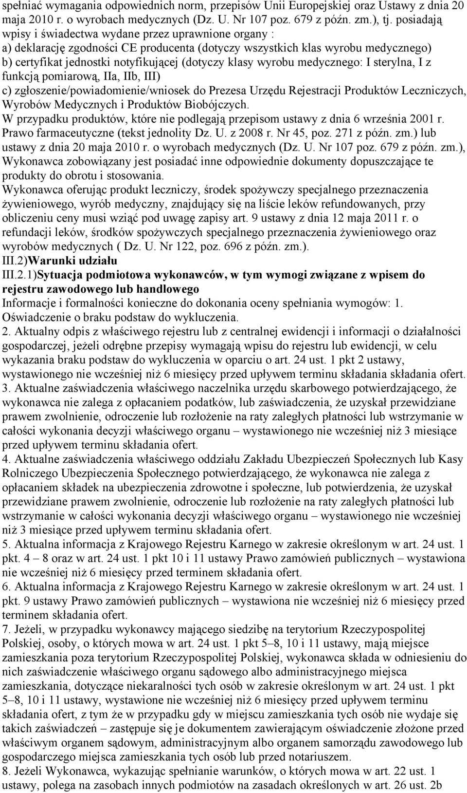 wyrobu medycznego: I sterylna, I z funkcją pomiarową, IIa, IIb, III) c) zgłoszenie/powiadomienie/wniosek do Prezesa Urzędu Rejestracji Produktów Leczniczych, Wyrobów Medycznych i Produktów