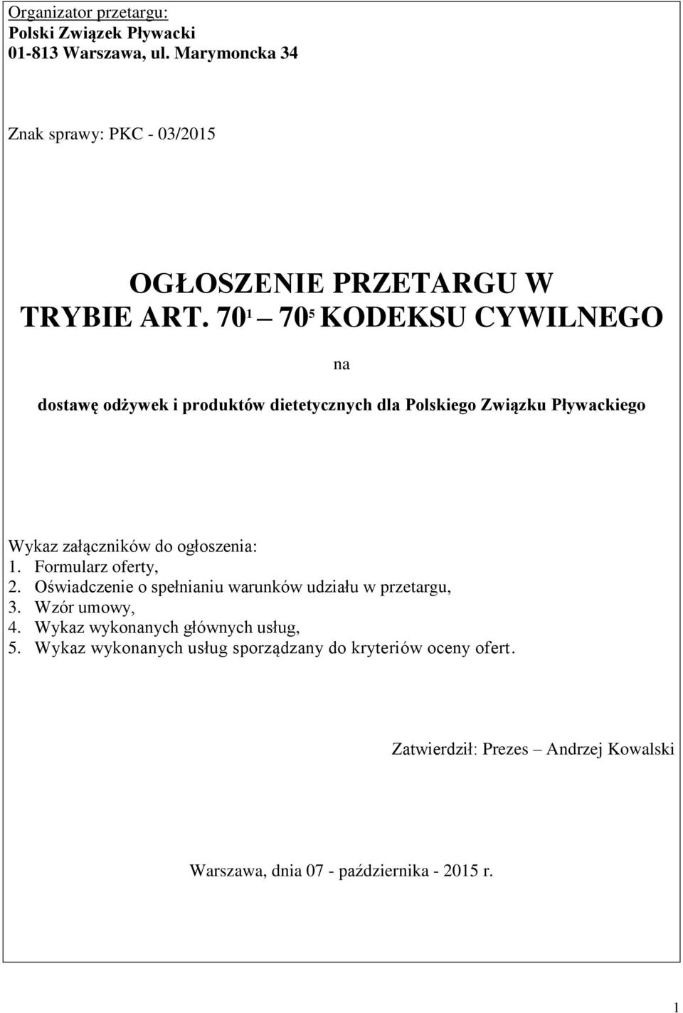 70 1 70 5 KODEKSU CYWILNEGO na dostawę odżywek i produktów dietetycznych dla Polskiego Związku Pływackiego Wykaz załączników do ogłoszenia: