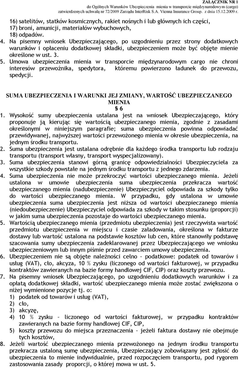 Umowa ubezpieczenia mienia w transporcie międzynarodowym cargo nie chroni interesów przewoźnika, spedytora, któremu powierzono ładunek do przewozu, spedycji.