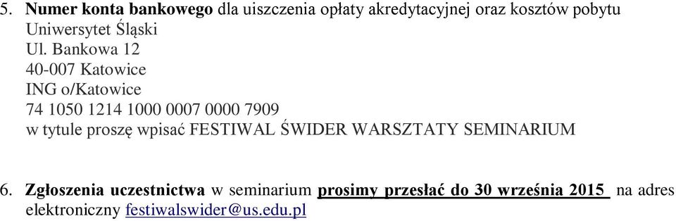 Bankowa 12 40-007 Katowice ING o/katowice 74 1050 1214 1000 0007 0000 7909 w tytule proszę