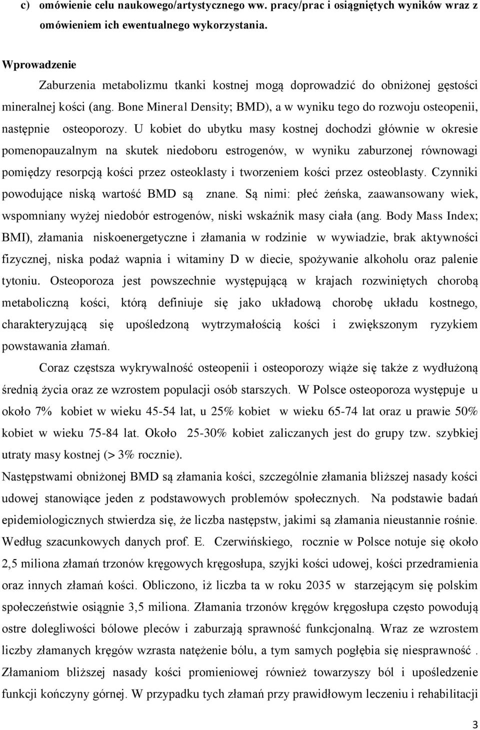 Bone Mineral Density; BMD), a w wyniku tego do rozwoju osteopenii, następnie osteoporozy.