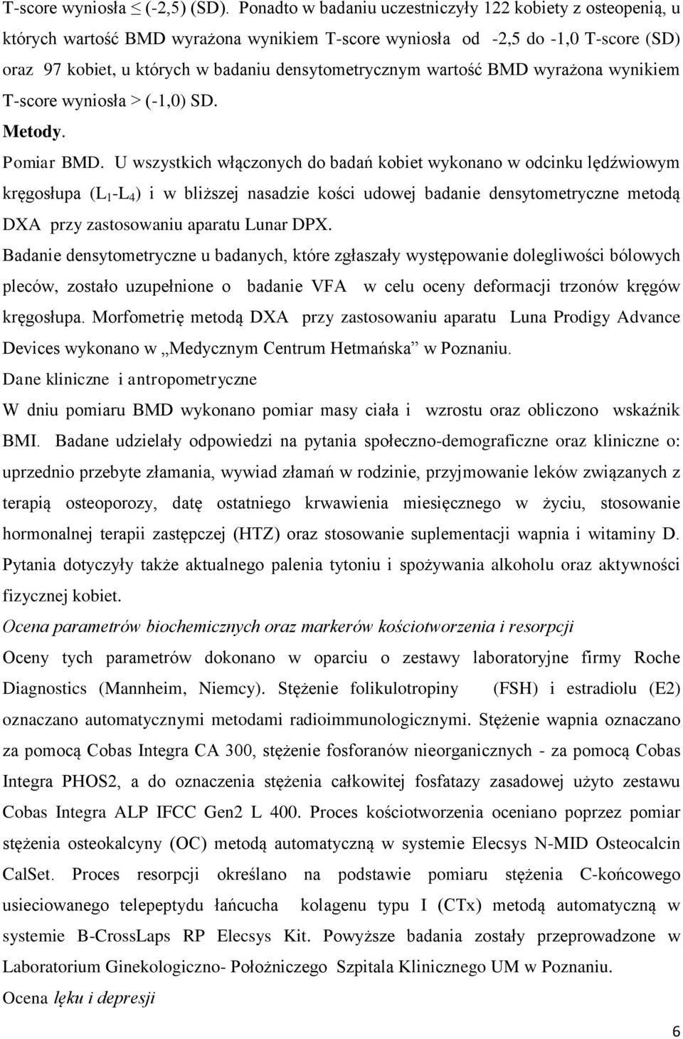 wartość BMD wyrażona wynikiem T-score wyniosła > (-1,0) SD. Metody. Pomiar BMD.