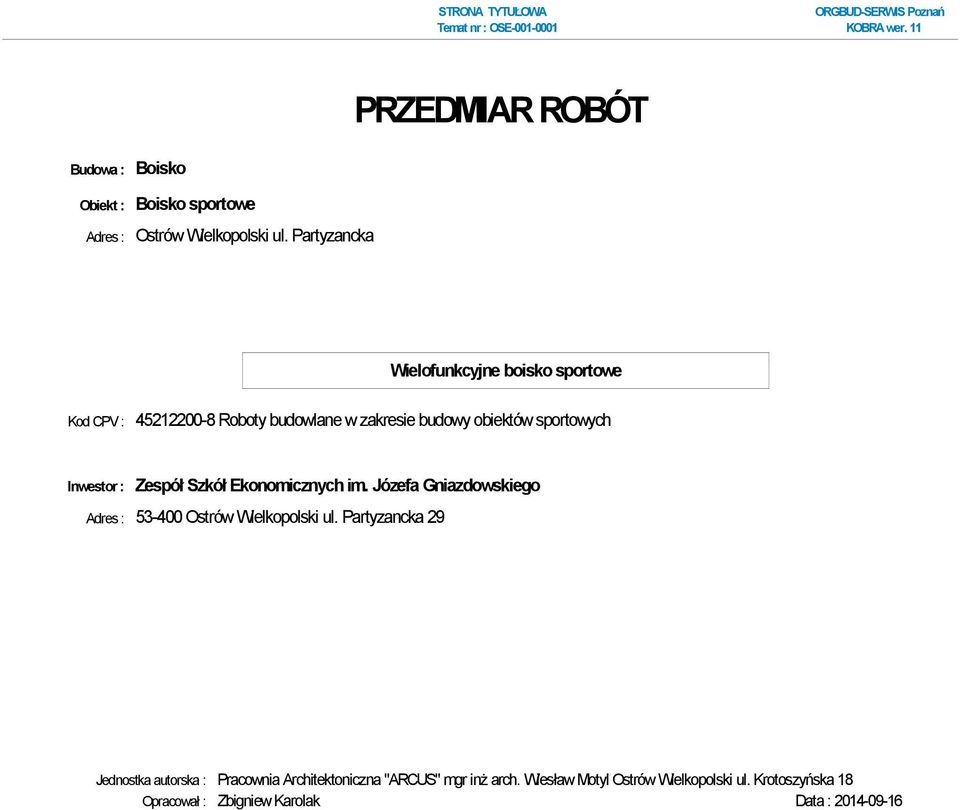 im. Józefa Gniazdowskiego Adres : 53-400 Ostrów Wielkopolski ul.