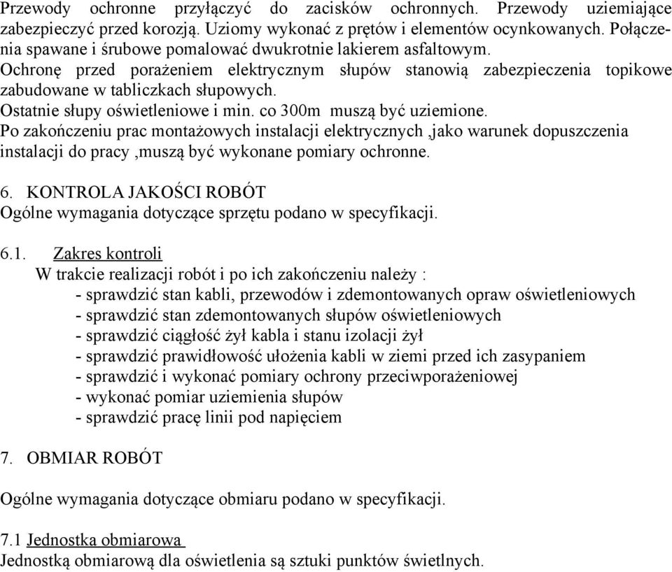 Ostatnie słupy oświetleniowe i min. co 300m muszą być uziemione.