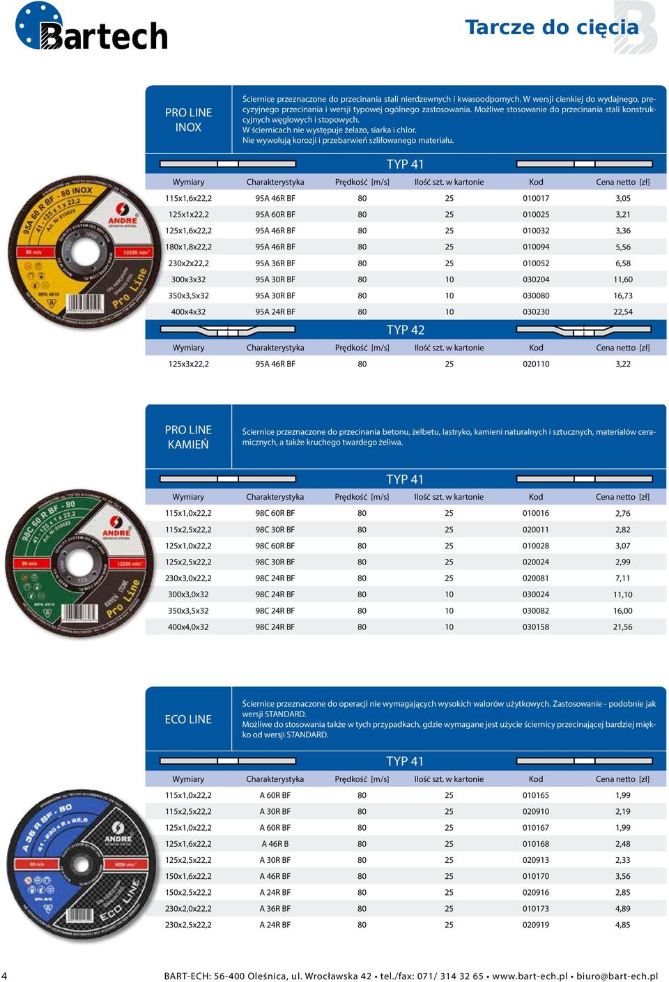 TYP 41 115x1,6x22,2 95A 46R BF 80 25 010017 3,05 125x1x22,2 95A 60R BF 80 25 010025 3,21 125x1,6x22,2 95A 46R BF 80 25 010032 3,36 180x1,8x22,2 95A 46R BF 80 25 010094 5,56 230x2x22,2 95A 36R BF 80