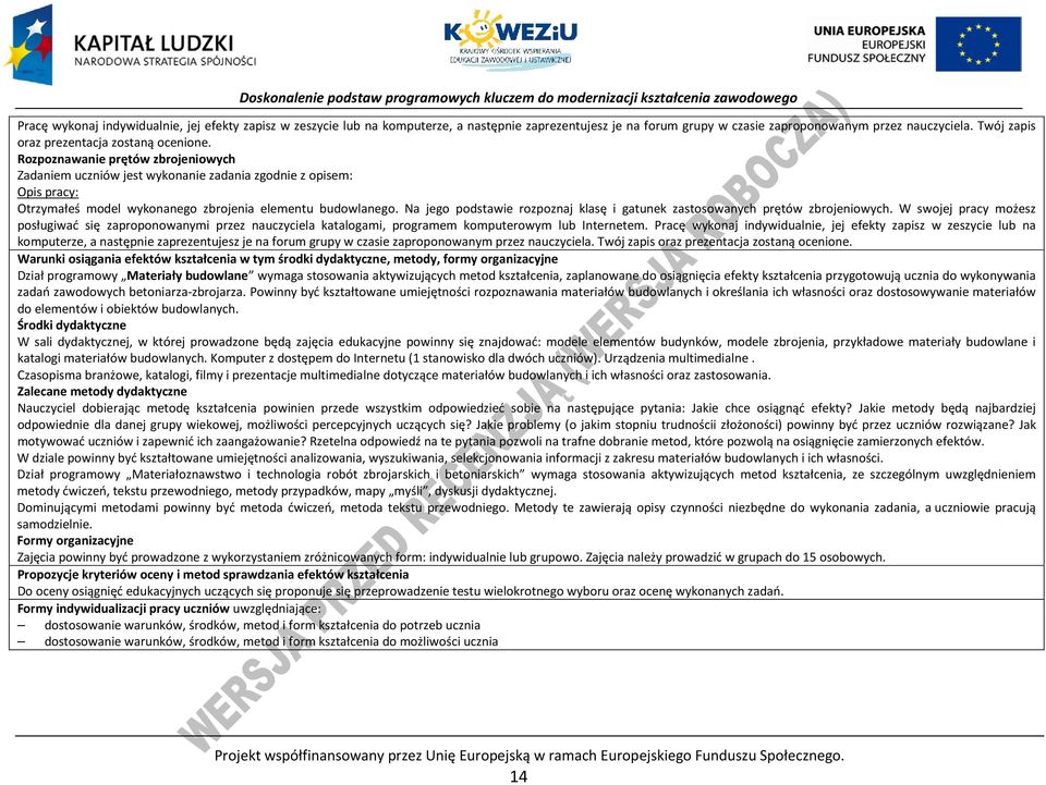 Rozpoznawanie prętów zbrojeniowych Zadaniem uczniów jest wykonanie zadania zgodnie z opisem: Opis pracy: Otrzymałeś model wykonanego zbrojenia elementu budowlanego.