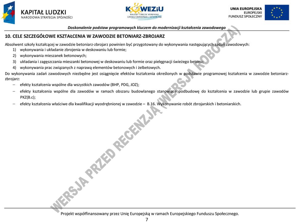 betonu; 4) wykonywania prac związanych z naprawą elementów betonowych i żelbetowych.