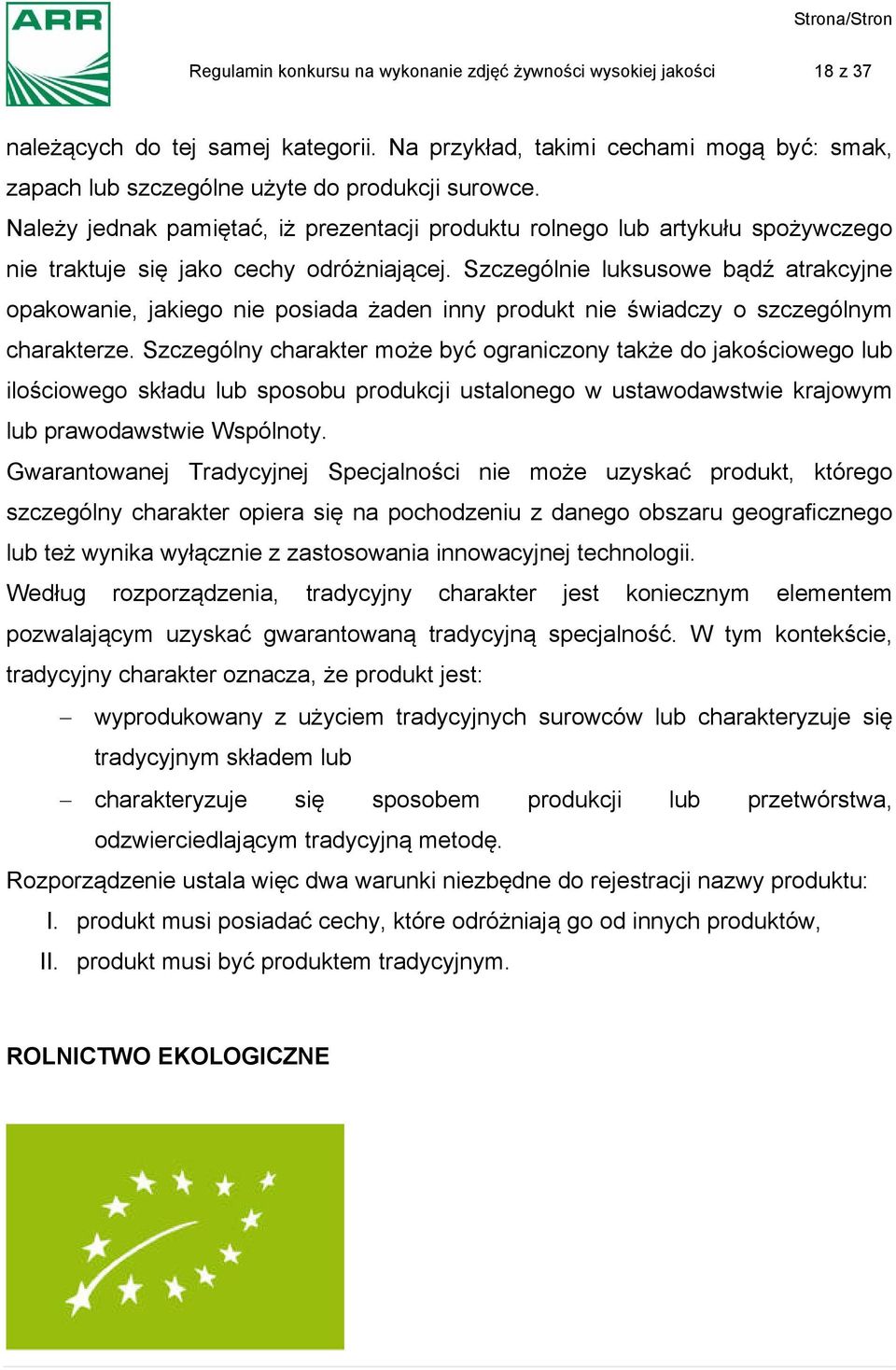 Szczególnie luksusowe bądź atrakcyjne opakowanie, jakiego nie posiada żaden inny produkt nie świadczy o szczególnym charakterze.