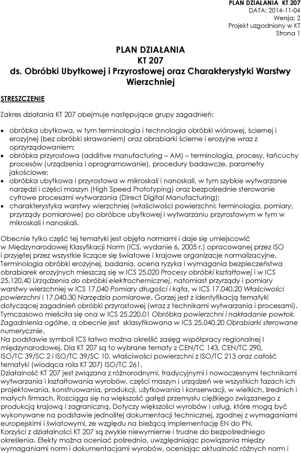 obróbki wiórowej, ściernej i erozyjnej (bez obróbki skrawaniem) oraz obrabiarki ścierne i erozyjne wraz z oprzyrządowaniem; obróbka przyrostowa (additive manufacturing AM) terminologia, procesy,