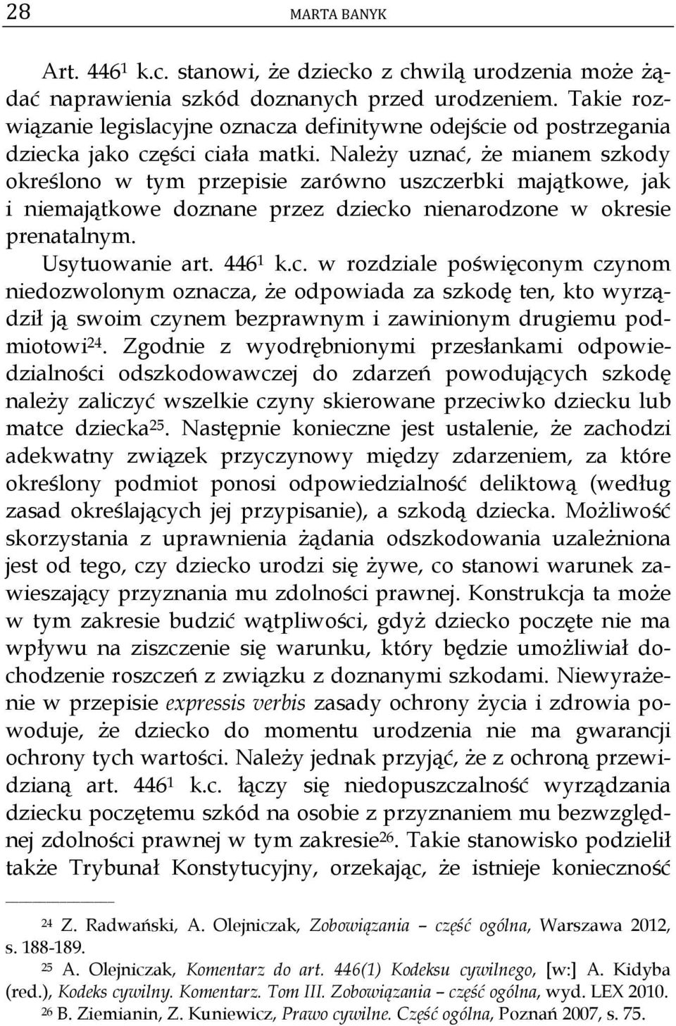 Należy uznać, że mianem szkody określono w tym przepisie zarówno uszcz