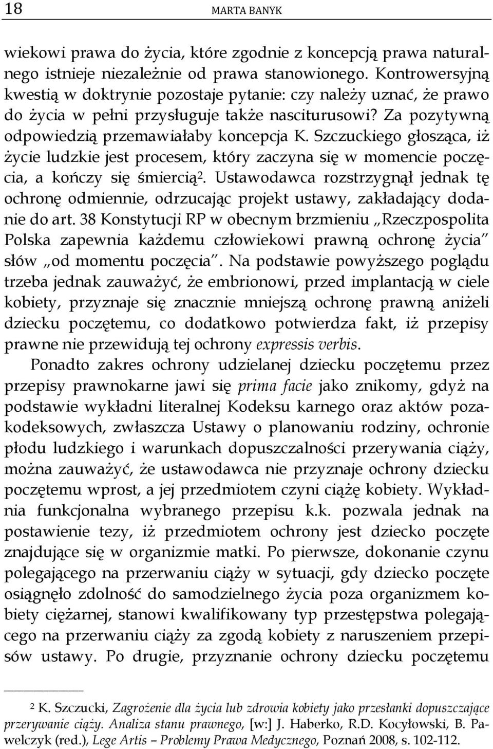 Szczuckiego głosząca, iż życie ludzkie jest procesem, który zaczyna się w momencie poczęcia, a kończy się śmiercią 2.