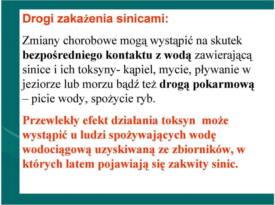 drogą pokarmową picie wody, spoŝycie ryb.