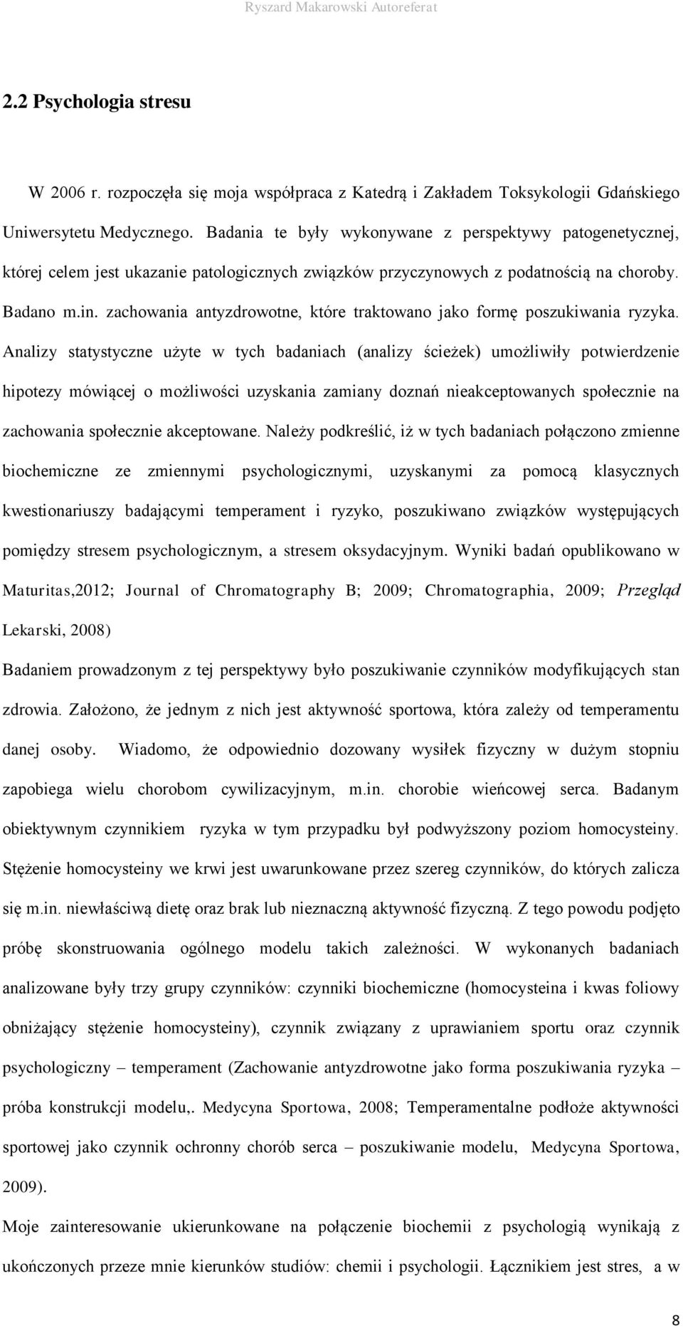 zachowania antyzdrowotne, które traktowano jako formę poszukiwania ryzyka.