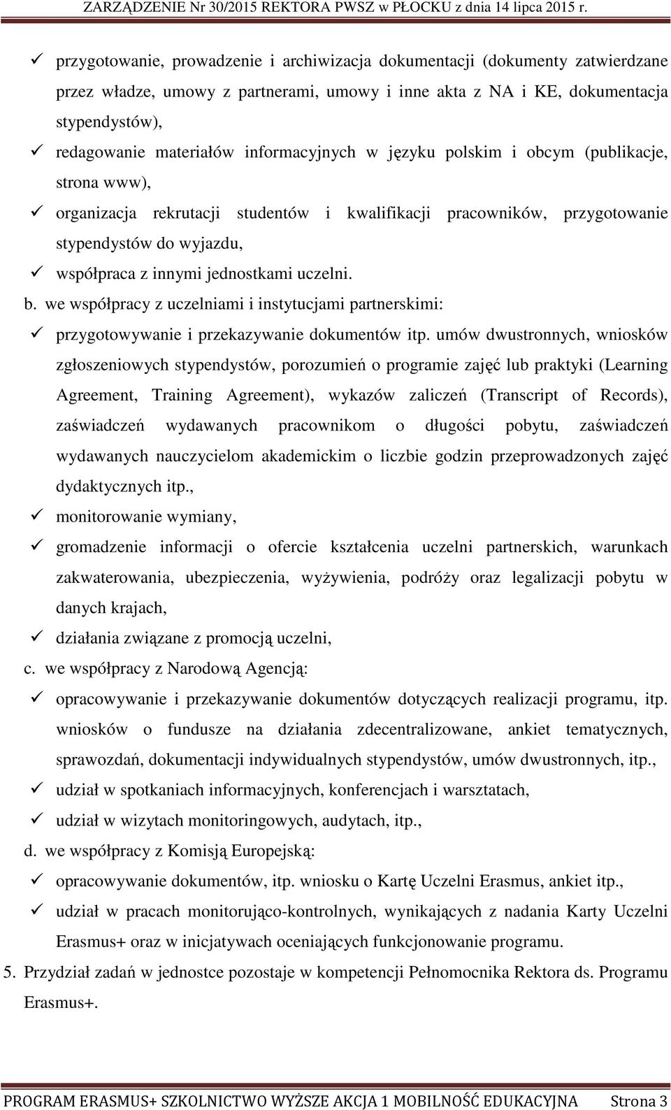 uczelni. b. we współpracy z uczelniami i instytucjami partnerskimi: przygotowywanie i przekazywanie dokumentów itp.