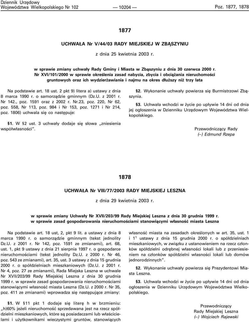 Nr XVI/101/2000 w sprawie okreœlenia zasad nabycia, zbycia i obci¹ ania nieruchomoœci gruntowych oraz ich wydzier awiania i najmu na okres d³u szy ni trzy lata Na podstawie art. 18 ust.