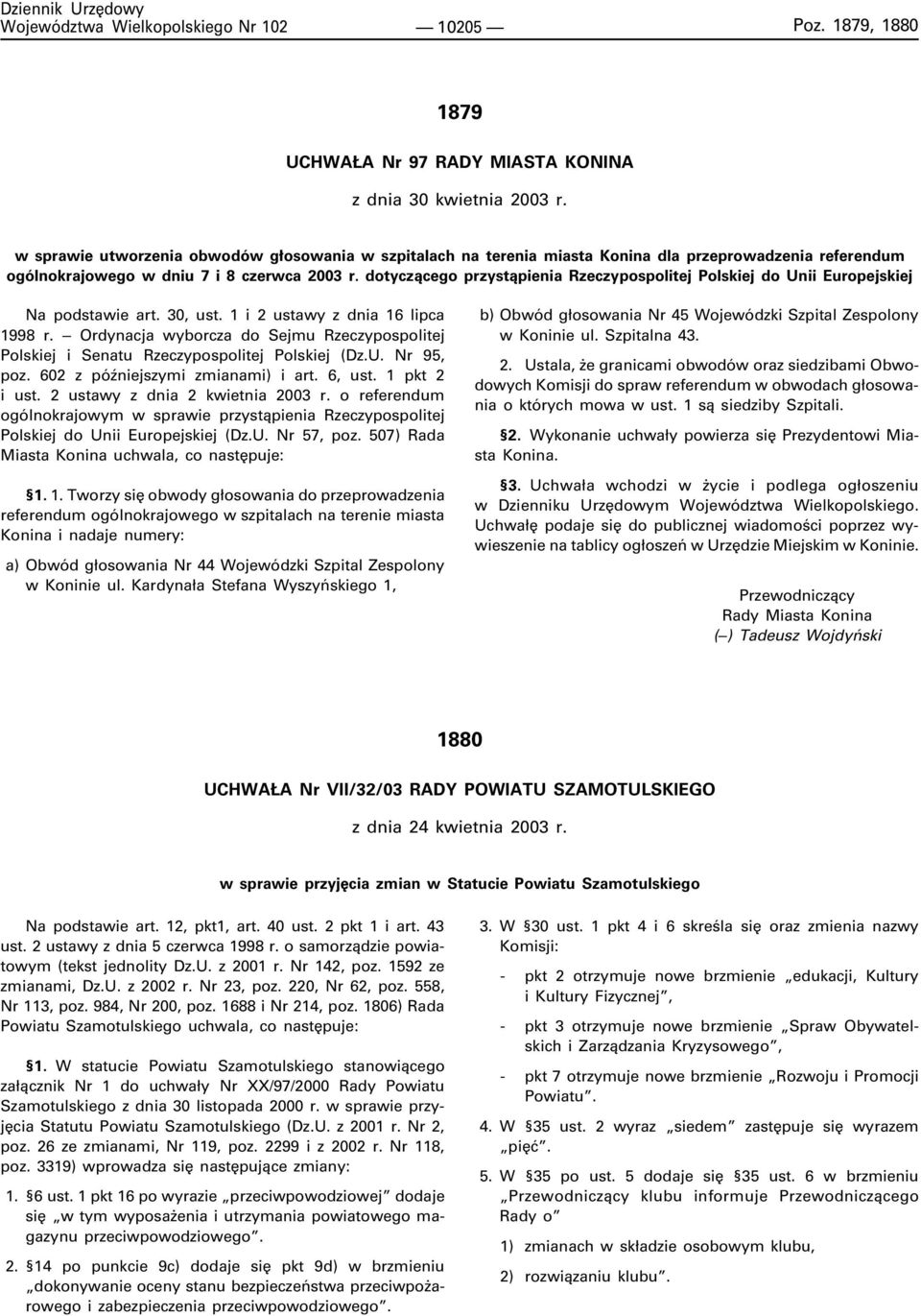 dotycz¹cego przyst¹pienia Rzeczypospolitej Polskiej do Unii Europejskiej Na podstawie art. 30, ust. 1 i 2 ustawy z dnia 16 lipca 1998 r.