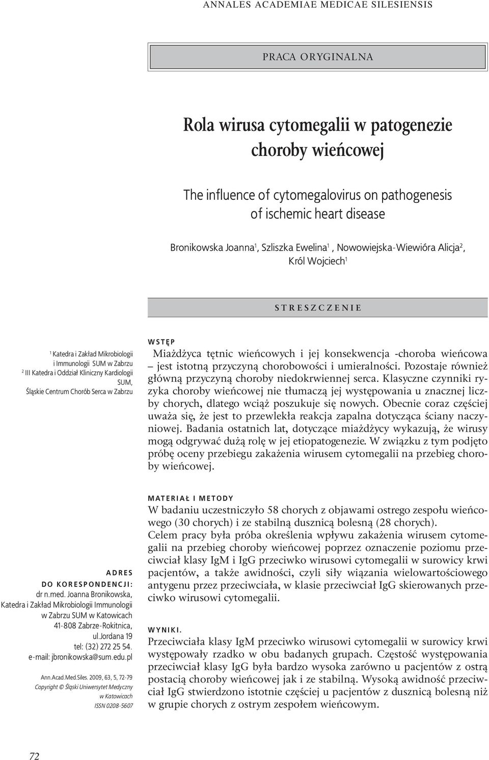 SUM, Śląskie Centrum Chorób Serca w Zabrzu WSTĘP Miażdżyca tętnic wieńcowych i jej konsekwencja -choroba wieńcowa jest istotną przyczyną chorobowości i umieralności.