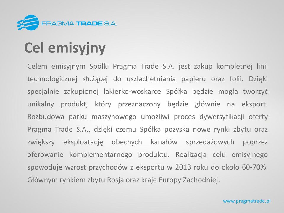 Rozbudowa parku maszynowego umożliwi proces dywersyfikacji oferty Pragma Trade S.A.