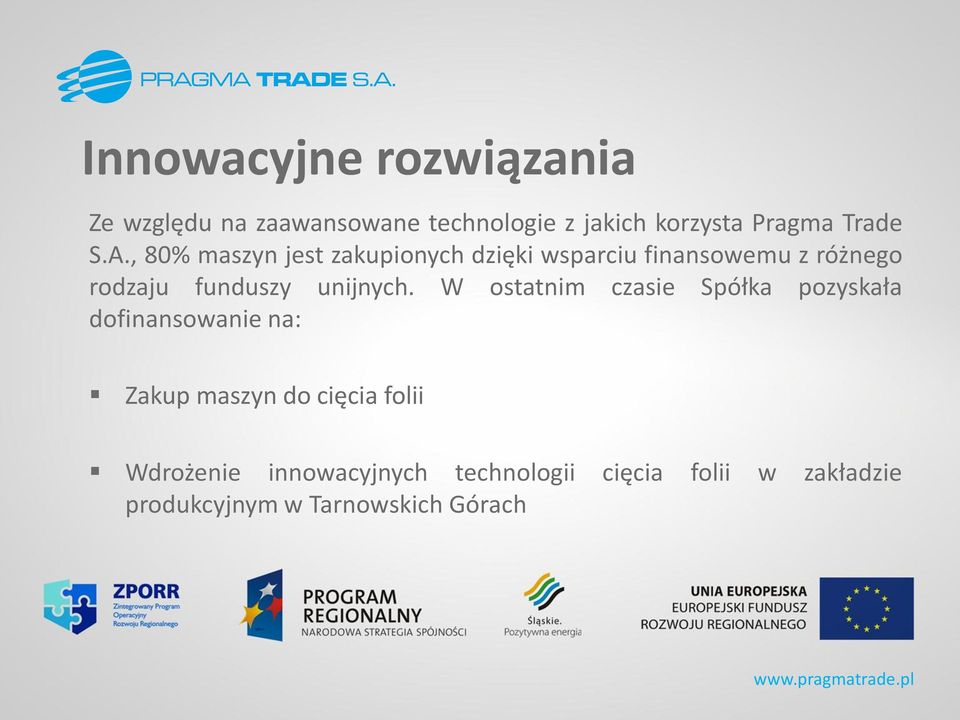 , 80% maszyn jest zakupionych dzięki wsparciu finansowemu z różnego rodzaju funduszy