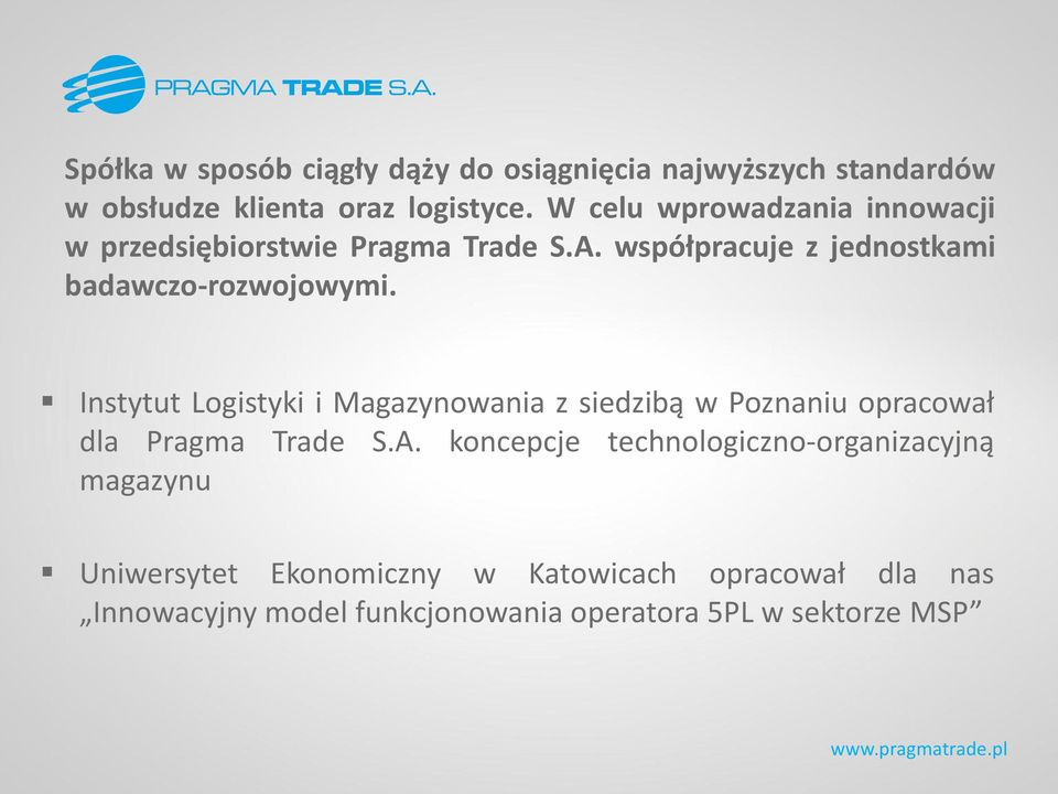 Instytut Logistyki i Magazynowania z siedzibą w Poznaniu opracował dla Pragma Trade S.A.