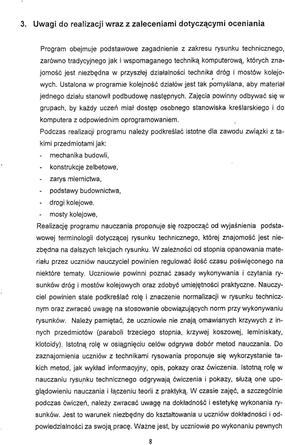 Ustaiona w programie kolejnosc dziatow Lest tak pomyslana, aby material jednego dziatu stanowil podbudowg nastgpnych.