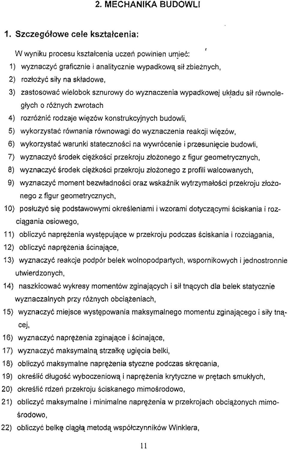 sznurowy do wyznaczenia wypadkowej ukladu sit r6wnolegiych o roinych zwrotach 4) rozroinic radzaje wigzow konstrukcyjnych budowli, 5) wykorzystac rownania rownowagi do wyznaczenia reakcji wigzow, 6)