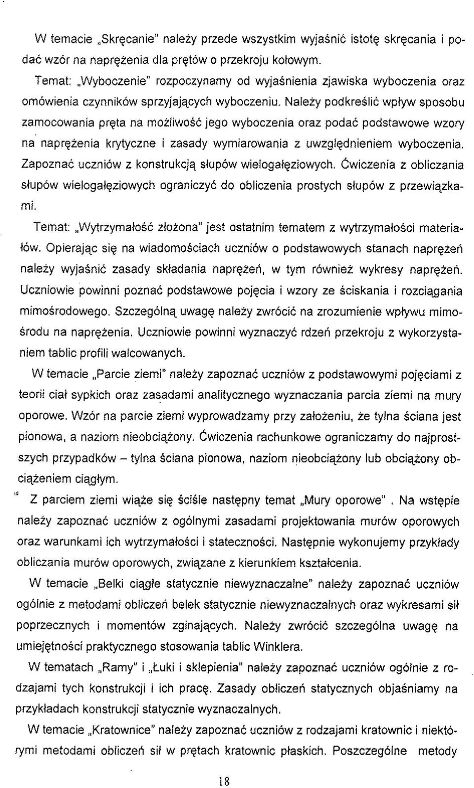 Naleiy podkreslic wplyw sposobu zamocowania preta na moiliwosc jego wyboczenia oraz podac podstawowe wzory na naprqienia krytyczne i zasady wymiarowania z uwzglednieniem wyboczenia.