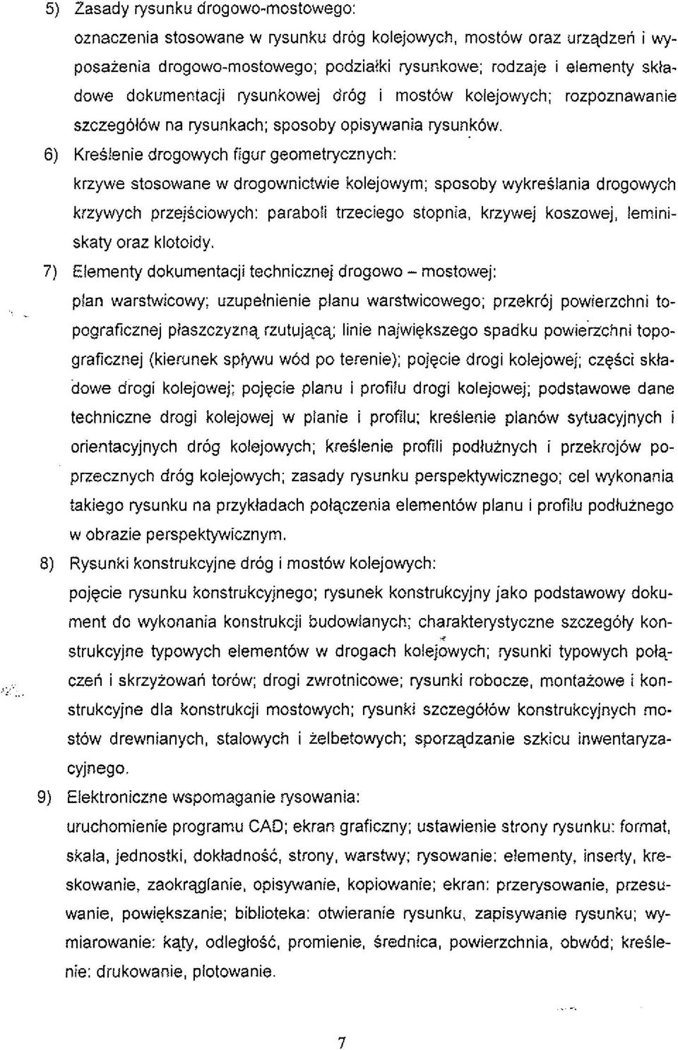 6) Kreslenie drogowych figur geometrycznych: krzywe stosowane w drogownictwie kolejowym; sposoby wykreslania drogowych krzywych przejsciowych: paraboli trzeciego stopnia.