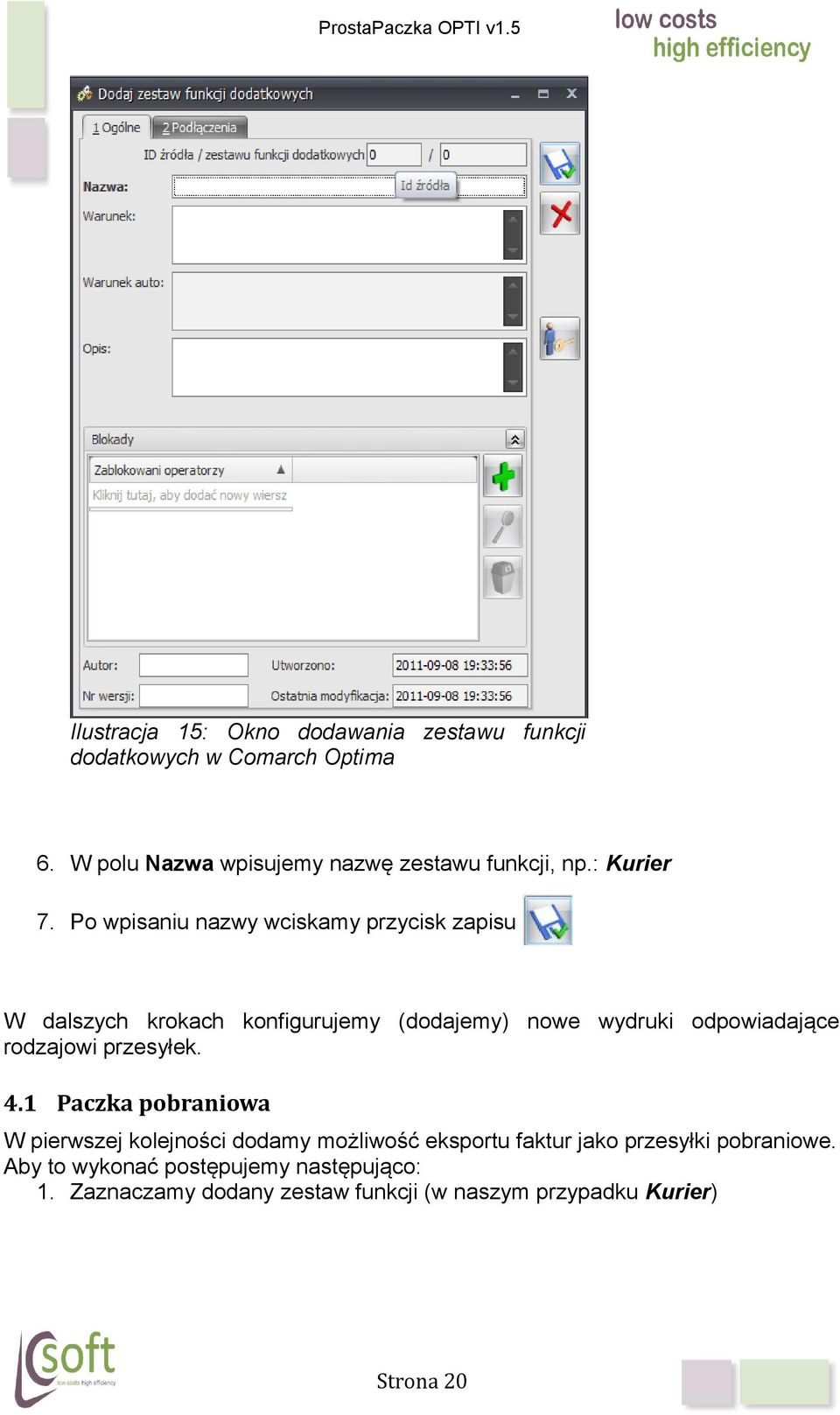 Po wpisaniu nazwy wciskamy przycisk zapisu W dalszych krokach konfigurujemy (dodajemy) nowe wydruki odpowiadające