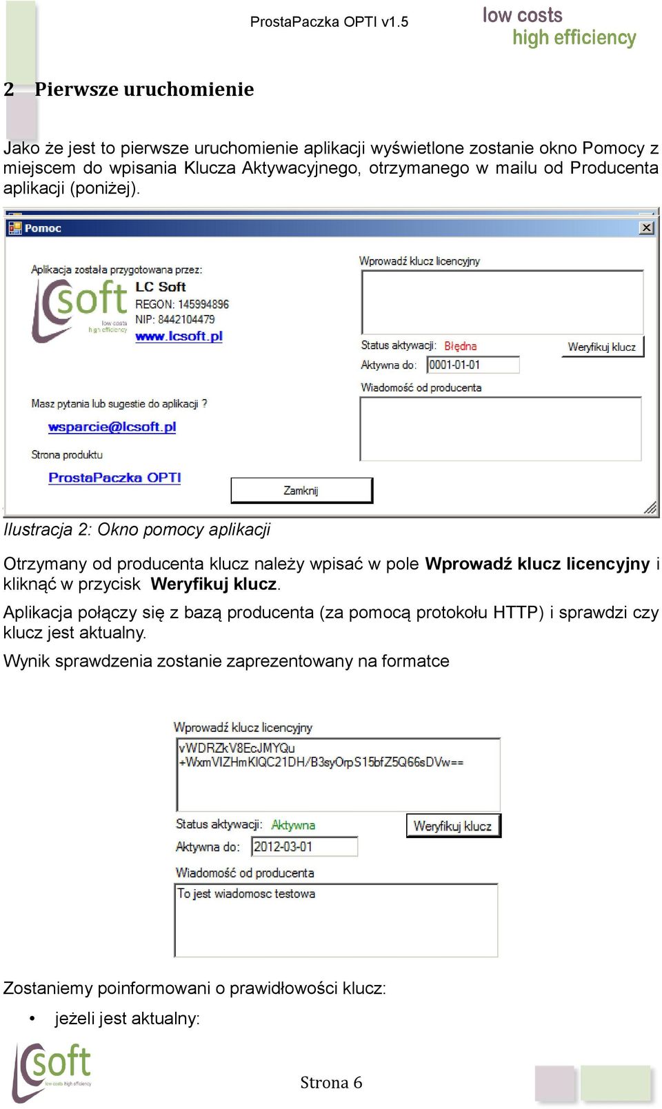 Ilustracja 2: Okno pomocy aplikacji Otrzymany od producenta klucz należy wpisać w pole Wprowadź klucz licencyjny i kliknąć w przycisk Weryfikuj