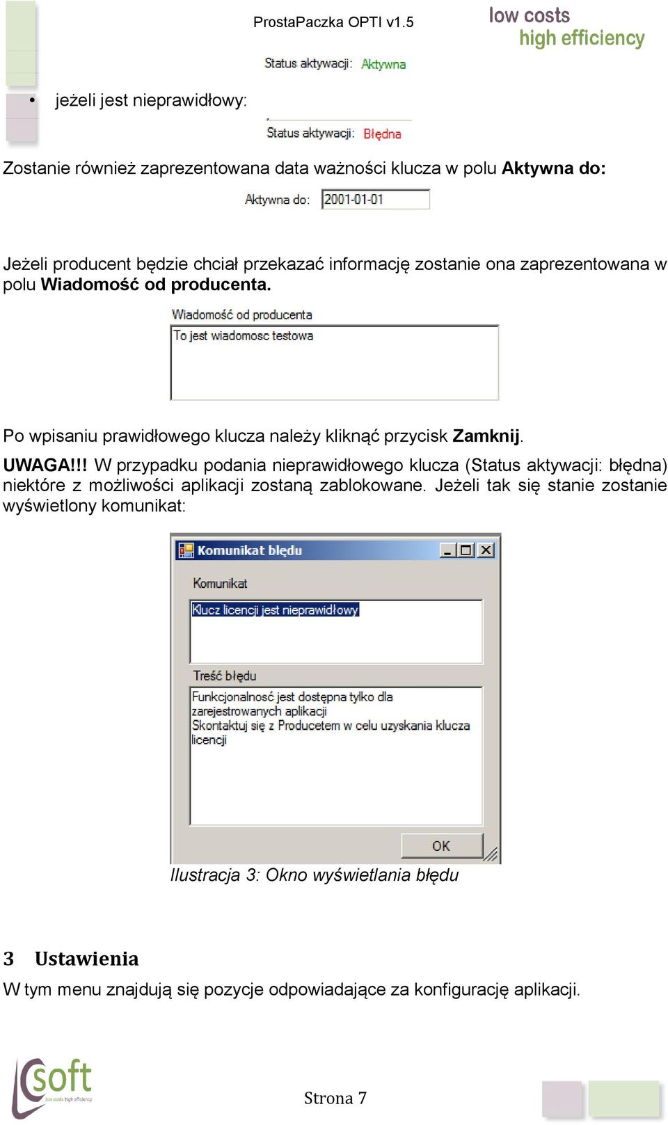 !! W przypadku podania nieprawidłowego klucza (Status aktywacji: błędna) niektóre z możliwości aplikacji zostaną zablokowane.