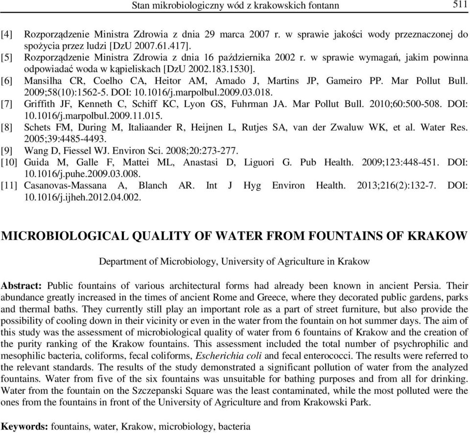 [6] Mansilha CR, Coelho CA, Heitor AM, Amado J, Martins JP, Gameiro PP. Mar Pollut Bull. 2009;58(10):1562-5. DOI: 10.1016/j.marpolbul.2009.03.018.