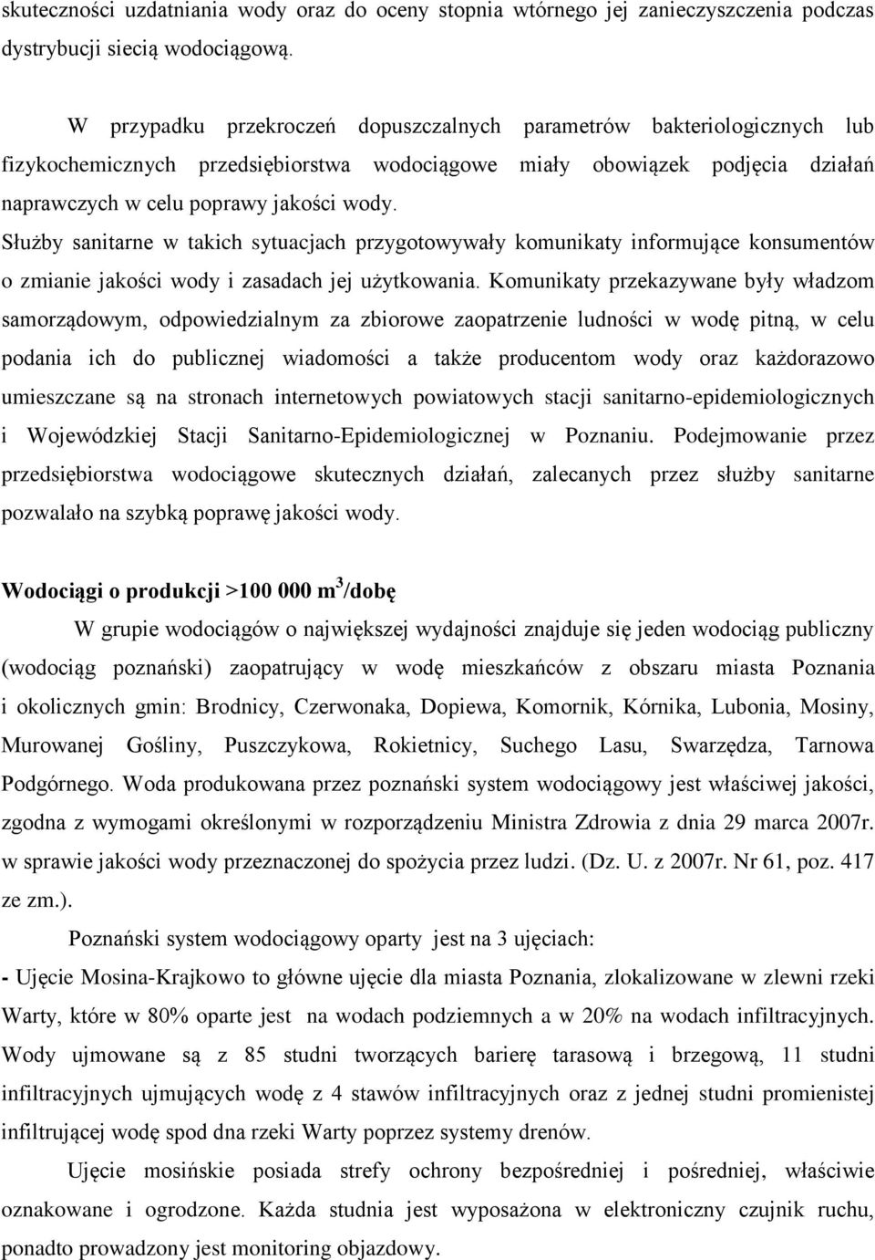 Służby sanitarne w takich sytuacjach przygotowywały komunikaty informujące konsumentów o zmianie jakości wody i zasadach jej użytkowania.