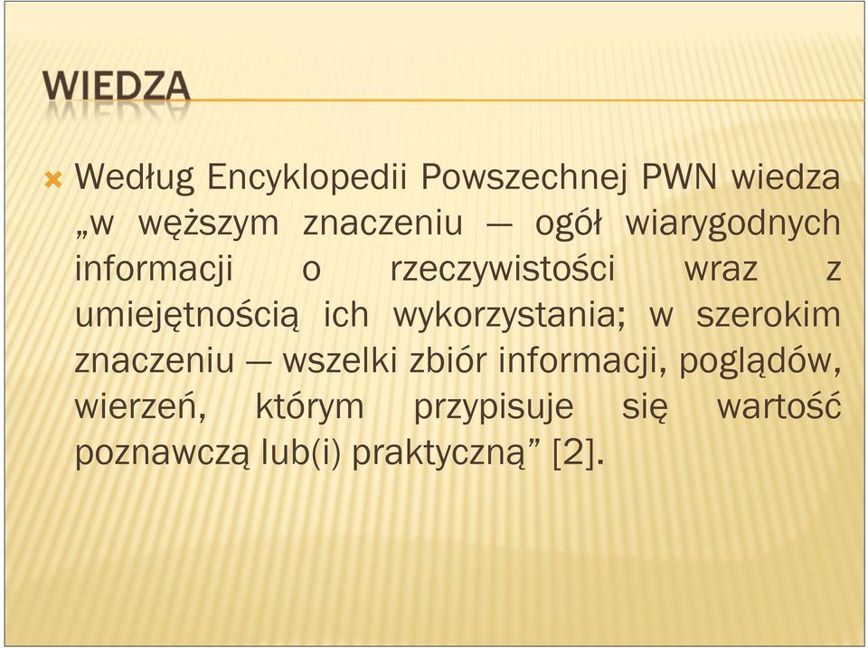 wykorzystania; w szerokim znaczeniu wszelki zbiór informacji,