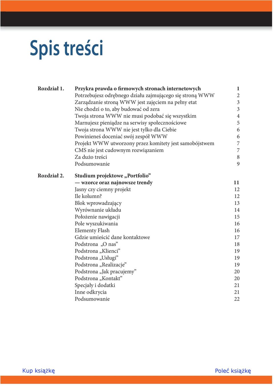 zera 3 Twoja strona WWW nie musi podobać się wszystkim 4 Marnujesz pieniądze na serwisy społecznościowe 5 Twoja strona WWW nie jest tylko dla Ciebie 6 Powinieneś doceniać swój zespół WWW 6 Projekt