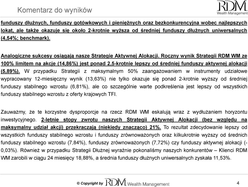 Roczny wynik Strategii RDM WM ze 100% limitem na akcje (14,86%) jest ponad 2,5-krotnie lepszy od średniej funduszy aktywnej alokacji (5,89%).