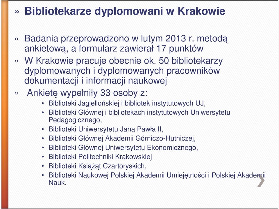 instytutowych UJ, Biblioteki Głównej i bibliotekach instytutowych Uniwersytetu Pedagogicznego, Biblioteki Uniwersytetu Jana Pawła II, Biblioteki Głównej Akademii