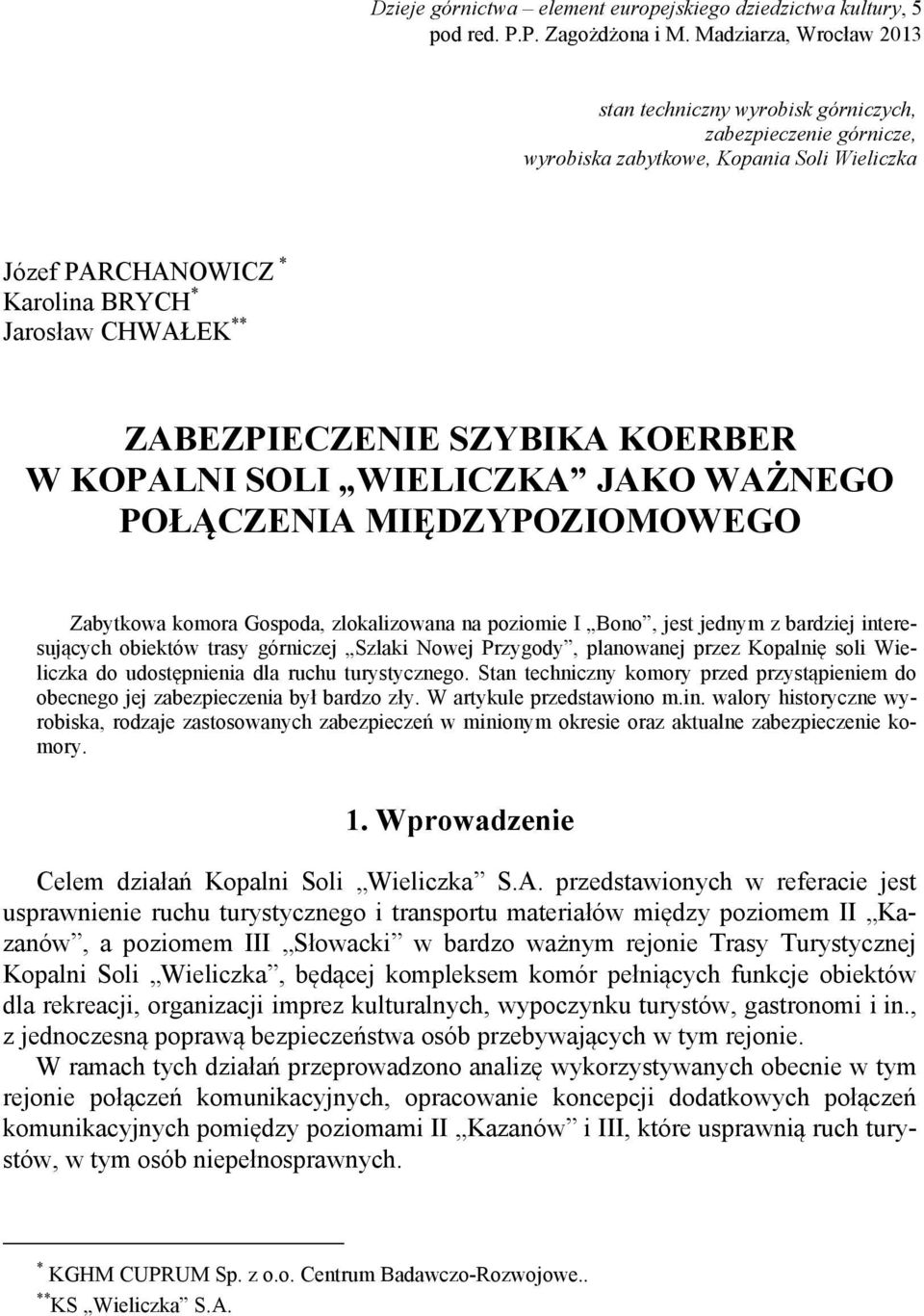 ZABEZPIECZENIE SZYBIKA KOERBER W KOPALNI SOLI WIELICZKA JAKO WAŻNEGO POŁĄCZENIA MIĘDZYPOZIOMOWEGO Zabytkowa komora Gospoda, zlokalizowana na poziomie I Bono, jest jednym z bardziej interesujących