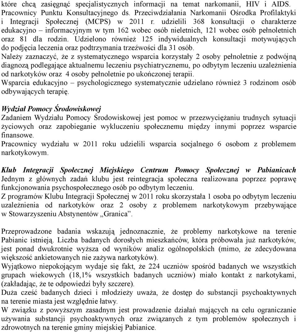 Udzielono również 125 indywidualnych konsultacji motywujących do podjęcia leczenia oraz podtrzymania trzeźwości dla 31 osób.