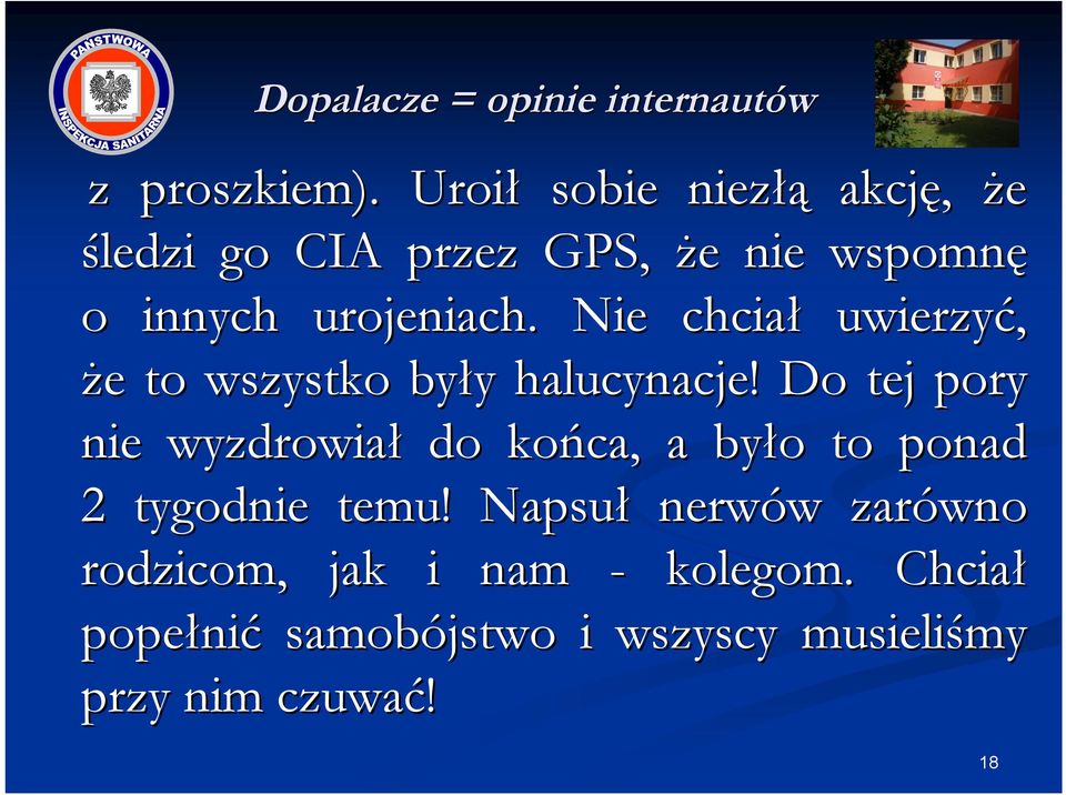 Nie chciał uwierzyć, że e to wszystko były y halucynacje!