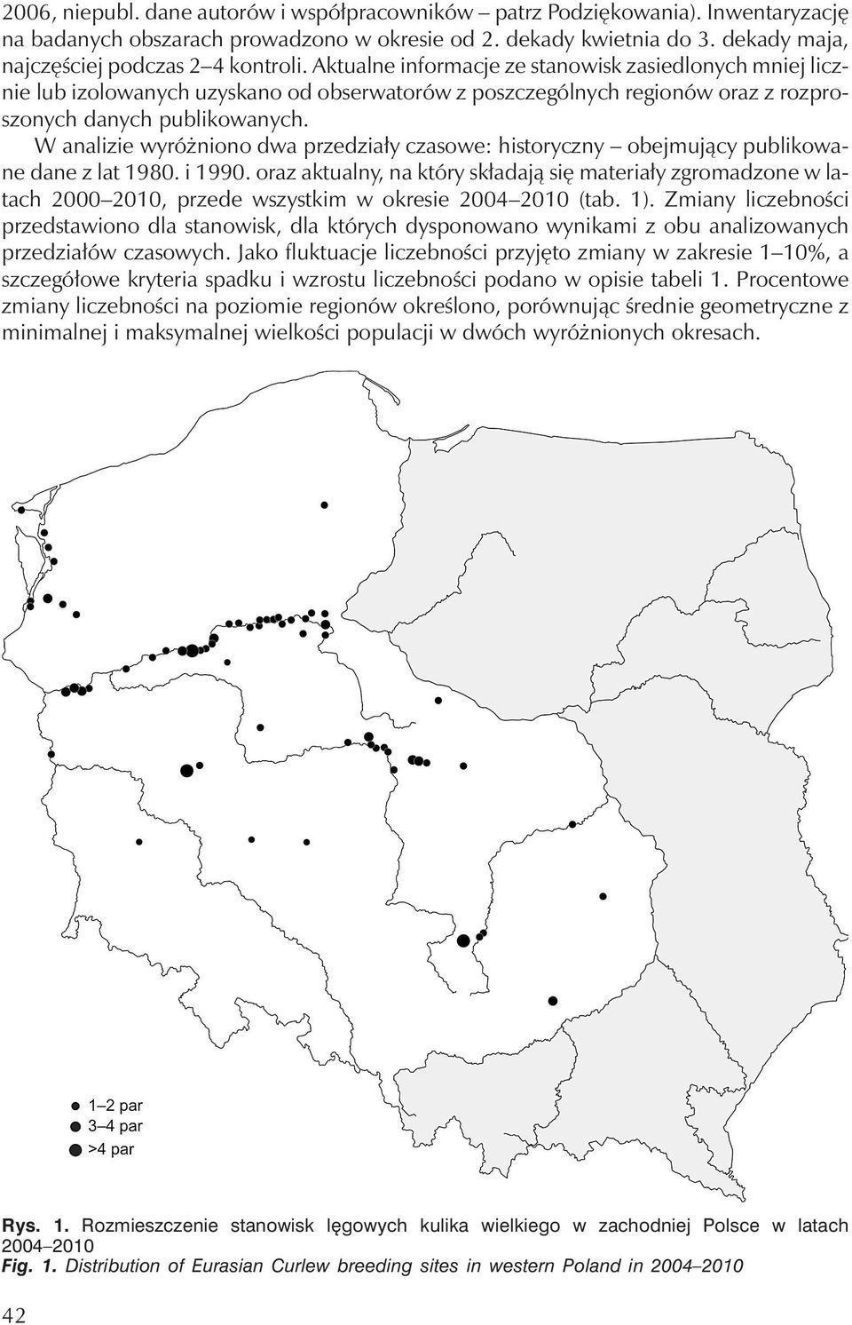 Aktualne informacje ze stanowisk zasiedlonych mniej licznie lub izolowanych uzyskano od obserwatorów z poszczególnych regionów oraz z rozproszonych danych publikowanych.